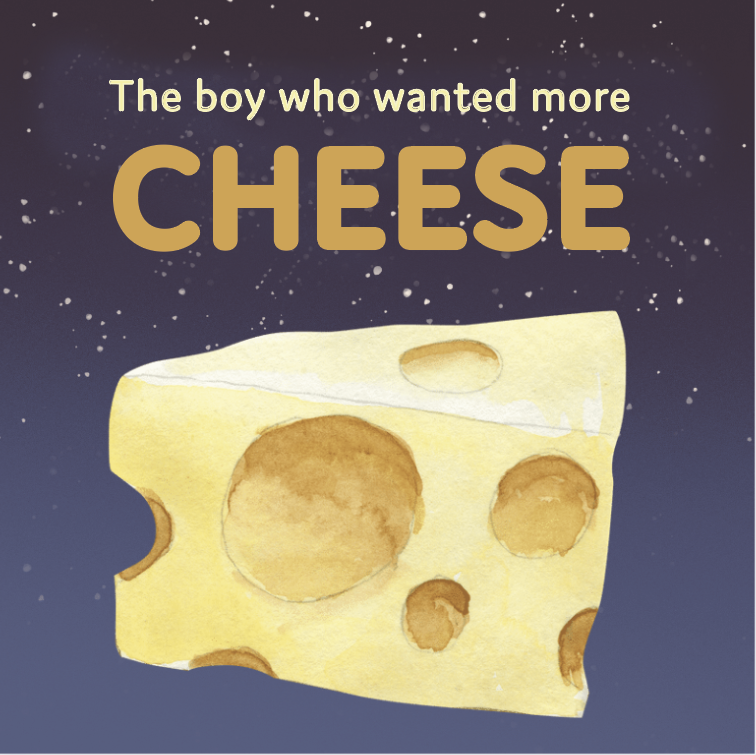 Cover image of the The Boy Who Wanted More Cheese story.