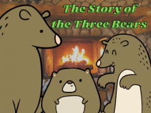 Three cartoon bears stand together with a fire burning in a fireplace behind them